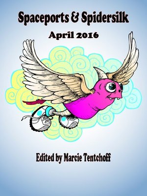 cover image of Spaceports & Spidersilk April 2016
